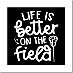 Life Is Better On The Field Lacrosse Sport Cute Funny Posters and Art